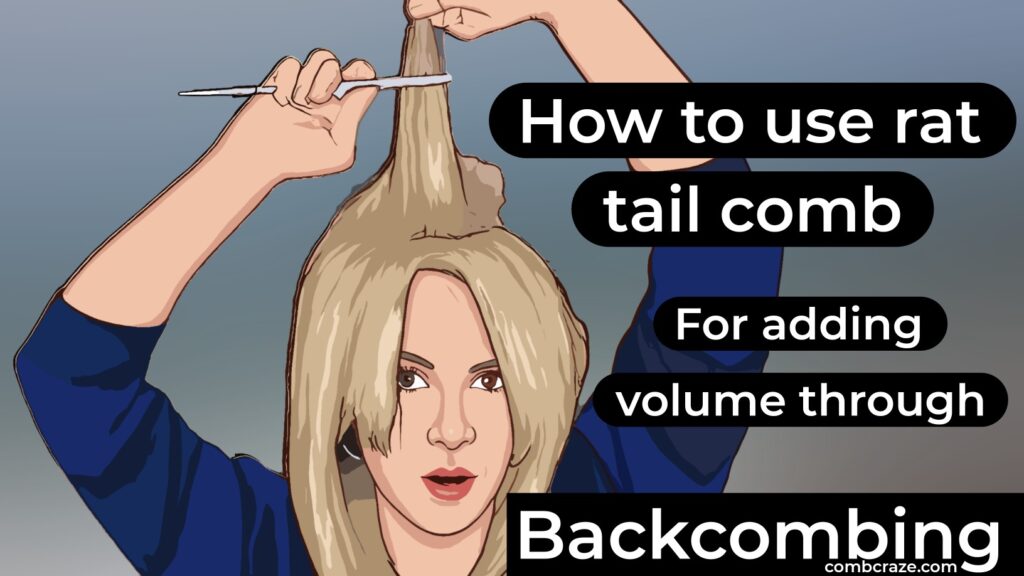 how to use a rat tail comb for adding volume through backcombing comb, rat tail comb